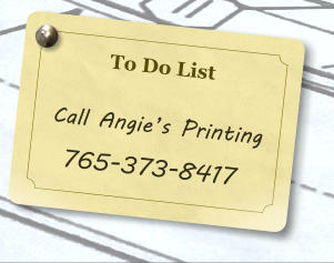 To Do List    Call Angies Printing   765-373-8417